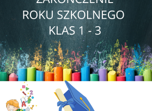 Na ciemnym tle napis: zakończenie roku szkolnego klas 1 - 3, poniżej rysunek uśmiechniętego chłopca i biret absolwenta.