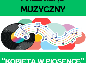 Plakat promujący Przegląd Muzyczny "Kobieta w piosence". Na plakacie jest rysunek czarnej winylowej płyty, pod nią są różnokolorowe krążki, a na niej kolorowa pięciolinia i różne nuty.